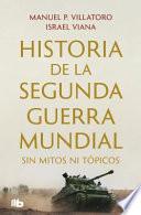 Historia de la Segunda Guerra Mundial Sin Mitos ni Tópicos