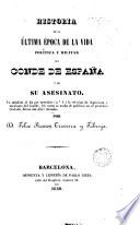Historia de la última época de la vida política y militar del Conde de España y de su asesinato