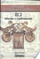 Historia de la Universidad de Salamanca. Volumen III:Saberes y confluencias