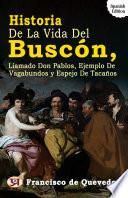 Historia De La Vida Del Buscón, Llamado Don Pablos, Ejemplo De Vagabundos Y Espejo De Tacaños