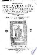 Historia de la vida del padre y celebre maestro, fray Luys de Granada, de la Orden de Predicadores