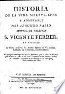 Historia de la vida maravillosa y admirable del segundo Pablo Apostol de Valencia S. Vicente Ferrer