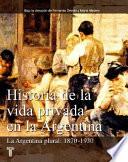 Historia de la vida privada en la Argentina: La Argentina plural, 1870-1930