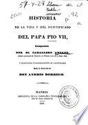 Historia de la vida y del pontificado del papa Pio VII: (1837. VIII, 456, [8] p.)