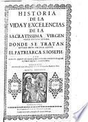 Historia de la vida y excelencia de la Stma. Virgen donde se tratan muchas de S.José