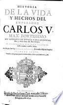 Historia de la Vida y Hechos del Emperador Carlos V Max. Fortissimo Rey Catholico de Espana y de las Indias (etc.)