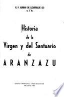 Historia de la Virgen y del Santuario de Aranzazu