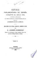 Historia de las córtes de España durante el siglo XIX á partir de la instlacion de las generales y extraordinarias de 1810 hasta el advenimiento del Rey D. Alfonso : obra escrita por especial acuerdo del Congreso de 1883