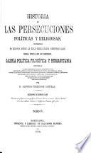 Historia de las persecuciones políticas y religiosas, ocurridas en Europa desde la edad media hasta nuestros dias ... Edicion ... ilustrada con profusion de ... láminas, etc