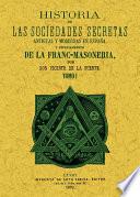 Historia de las sociedades secretas antiguas y modernas en España y especialmente de la francmasonería