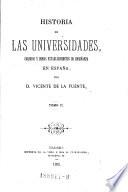 Historia de las universidades, colegios y demas establecimientos de enseñanza en España