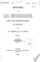 Historia de las universidades, colegios y demás establecimientos de enseñanza en España ...