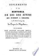 Historia de los dos sitios que pusieron á Zaragoza en los años de 1808 y 1809 las tropas de Napoleon