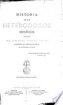 Historia de los heterodoxos espanoles por el doctor