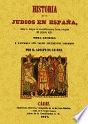 Historia de los judios en España desde los tiempos de su establecimiento hasta principios del presente siglo