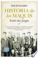 Historia de los Maquis. Entre dos fuegos