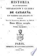 Historia de los movimentos, separacion y guerra de Cataluña en tiempo de Felipe IV