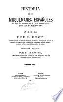 Historia de los Musulmanes españoles hasta la conquista de Andalucia por lis almoravides (711-1110)