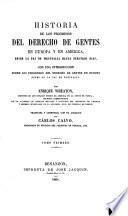 Historia de los progresos del derecho de gentes en Europa y en America desde la paz de Westfalia hasta nuestro dias. ... Traducida y aumentada con un apéndice por C. Calvo