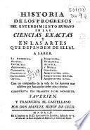 Historia de los progresos del entendimiento humano en las ciencias exactas y en las artes que dependen de ellas ...