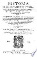 Historia de los triumphos de nuestra santa fee entre gentes las mas barbaras, y fieras del nueuo Orbe: conseguidos por los soldados de la milicia de la Compania de Jesus en las Missiones de la Prouincia de Nueua Espana