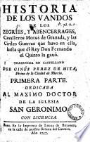 Historia de los vandos de los Cegries, y Abencerrages, cavalleros moros de Granada, y las civiles guerras que huvo en ella, hasta que el rey don Fernando el quinto la ganó, tr. [really written by] G. Perez de Hita