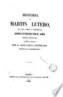 Historia de Martin Lutero, su vida, obras y doctrinas