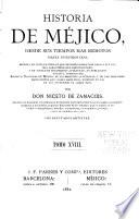 Historia de Méjico desde sus tiempos mas remotos hasta nuestros dias ...