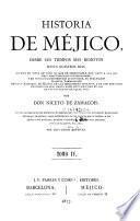 Historia de Méjico desde sus tiempos mas remotos hasta nuestros dias