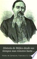 Historia de Méjico desde sus tiempos mas remotos hasta nuestros dias
