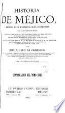 Historia de Méjico desde sus tiempos mas remotos hasta nuestros dias ...
