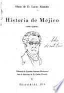 Historia de Méjico ...: Parte segunda, que comprende desde el plan proclamado por d. Agustín de Iturbide en Iguala, en 24 de febrero de 1821, y sucesos de España que dieron motivo a su formación, hasta la muerte de este jefe y el establecimiento de la República federal mexicana en 1824. Continuada hasta la época presente