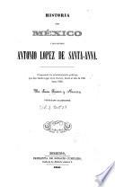 Historia de Mexico y del general Antonio Lopez de Santa-Anna