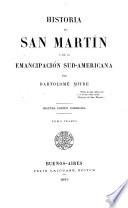 Historia de San Martín y de la emancipación sud-americana