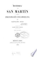 Historia de San Martín y de la emancipación Sud-Americana por Bartolomé Mitre