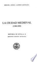 Historia de Sevilla: Ladero Quesada, M.A. La ciudad medieval (1248-1492)