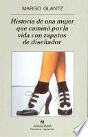 Historia de una mujer que caminó por la vida con zapatos de diseñador