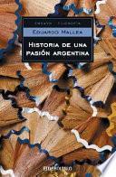 Historia de una pasión argentina