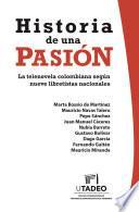 Historia de una pasión: la telenovela colombiana según nueve libretistas nacionales