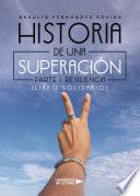 Historia de una Superación. Parte 1: Resiliencia