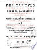 Historia del capitulo general, que celebro la religion serafica en la imperial Toledo este año de 1633 ... Por fray Gaspar de la Fuente ...