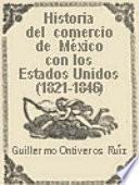 Historia del comercio de México con los Estados Unidos durante los primeros 25 años de vida independiente (1821-1846)