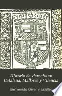 Historia del derecho en Cataluña, Mallorca y Valencia: Libre de les costums generals scrites de la insigne ciutat de Tortosa ... [n.p.] 1539. Vocabulario. indice general analitico