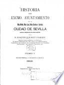 Historia del excmo. ayuntamiento de la muy noble, muy leal, muy heróica e invicta ciudad de Sevilla