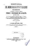 Historia del memorable sitio y bloqueo de Barcelona y heroica defensa de los fueros y privilegios de Cataluña en 1713 y 1714