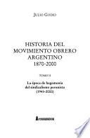 Historia del movimiento obrero argentino: La época de hegemonía del sindicalismo peronista, 1943-2000