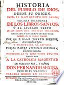 Historia del Pueblo de Dios, desde su origen hasta el nacimiento del Messias, sacada solamente de los Libros Santos, ó el Sagrado texto de los libros del Antiguo Testamento, reducido a un cuerpo de historia
