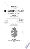 Historia del reinado de los Reyes Católicos Don Fernando y Doña Isabel, 3