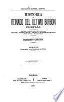 Historia del reinado del ultimo Borbon de España