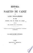 Historia del saqueo de Cadiz por los Ingleses en 1596 ... Publícase conotras relaciones contemporáneas y documentos ilustratorios, etc. [Edited by A. de Castro y Rossi. With plates.]